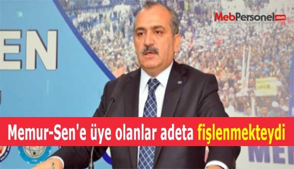 Memur-Sen'e üye olanlar adeta fişlenmekteydi