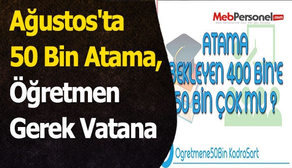 Ağustos'ta 50 Bin Atama, Öğretmen Gerek Vatana