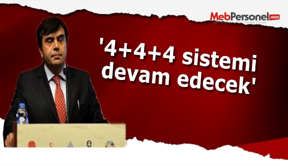 '4+4+4 sistemi devam edecek'