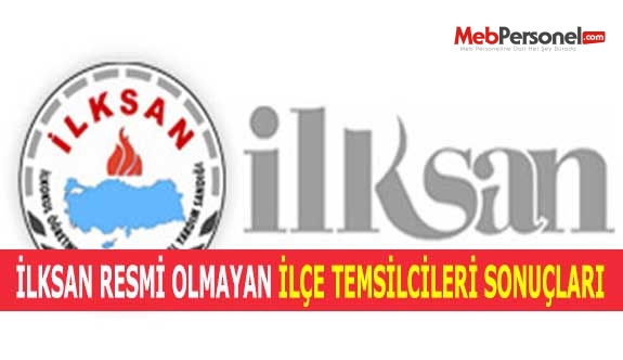 İLKSAN RESMİ OLMAYAN İLÇE TEMSİLCİLERİ SONUÇLARI