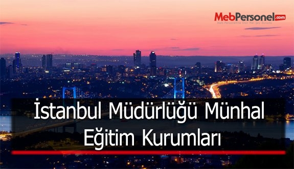 İstanbul Müdürlüğü Münhal Eğitim Kurumları