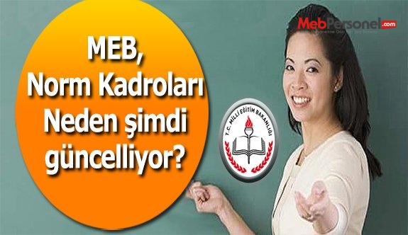 MEB norm kadroları neden güncelliyor?