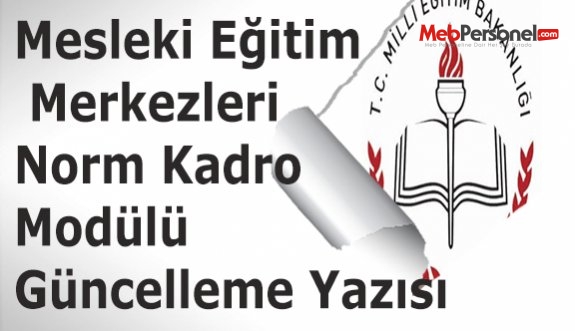 Mesleki Eğitim Merkezleri Norm Kadro Modülü Güncelleme Yazısı