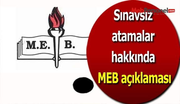Sınavsız atamalar hakkında MEB açıklaması