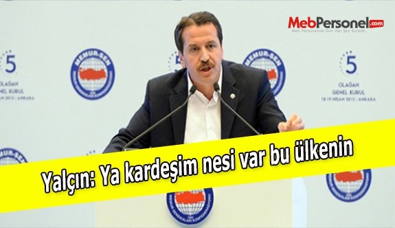Yalçın: Ya kardeşim nesi var bu ülkenin