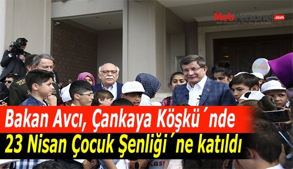 Bakan Avcı, Çankaya Köşkü´nde 23 Nisan Çocuk Şenliği´ne katıldı