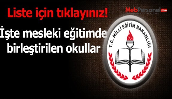 İşte mesleki eğitimde birleştirilen okullar