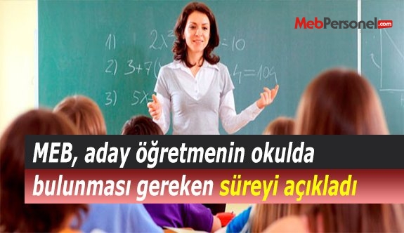 MEB, aday öğretmenin okulda bulunması gereken süreyi açıkladı