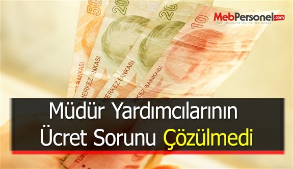 Müdür Yardımcılarının Ücret Sorunu Çözülmedi