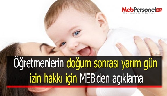Öğretmenlerin doğum sonrası yarım gün izin hakkı için MEB'den açıklama