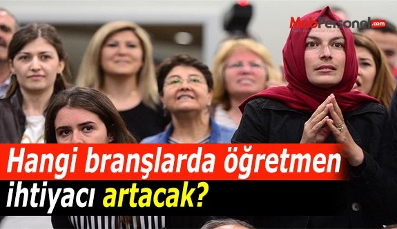 Hangi branşlarda öğretmen ihtiyacı artacak? (2016 Öğretmen Atamaları)