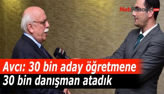 Avcı: 30 bin aday öğretmene 30 bin danışman atadık