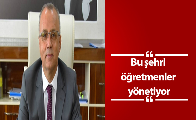 Bu şehri öğretmenler yönetiyor