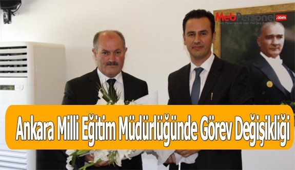 Ankara Milli Eğitim Müdürlüğünde Görev Değişikliği