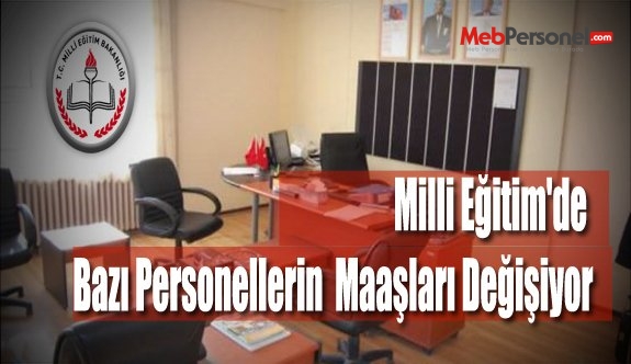 Milli Eğitim'de Bazı Personellerin Maaşları Değişiyor
