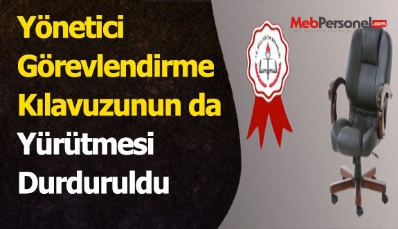 Yönetici Görevlendirme Kılavuzunun da Yürütmesi Durduruldu