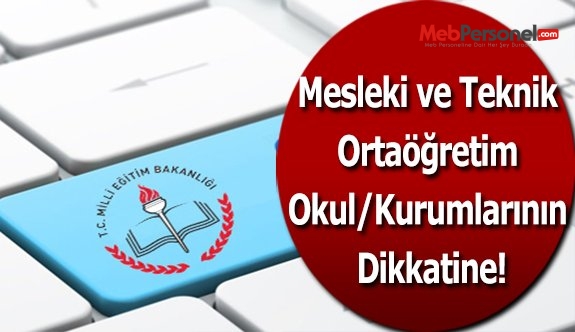 Mesleki ve Teknik Ortaöğretim Okul/Kurumlarının Dikkatine!