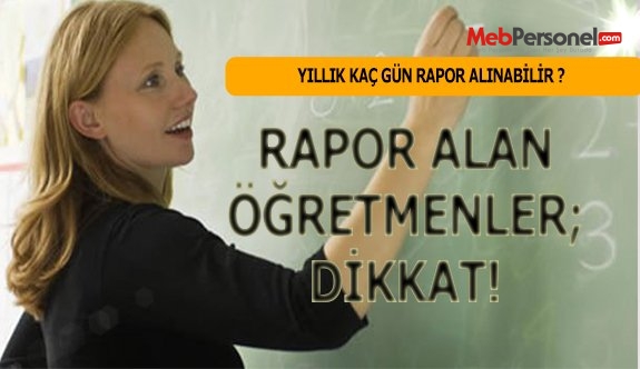 Rapor alan öğretmenler, dikkat!