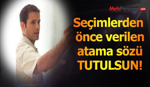 Seçimden önce verilen sözler tutulsun!
