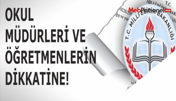 OKUL MÜDÜRLERİ VE ÖĞRETMENLERİN DİKKATİNE!
