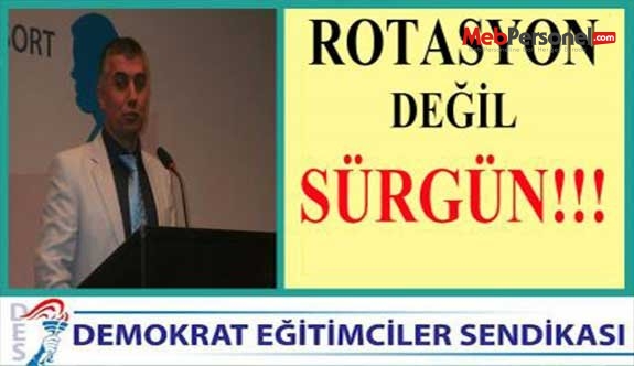 ROTASYON DEĞİL SÜRGÜN!