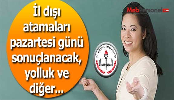 İl Dışı Tayin Sonuçları Pazartesi Belli Olacak