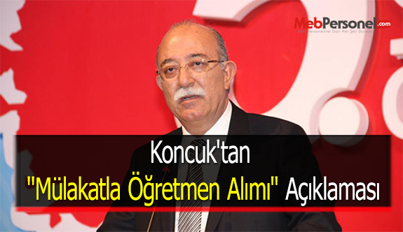 Koncuk'tan ''Mülakatla Öğretmen Alımı'' Açıklaması