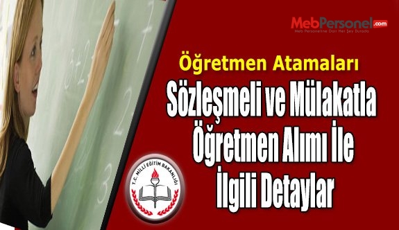 Sözleşmeli ve Mülakatla Öğretmen Alımı İle İlgili Detaylar