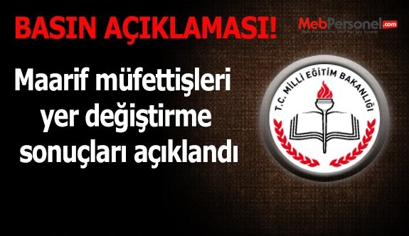 Maarif müfettişleri yer değiştirme sonuçları açıklandı