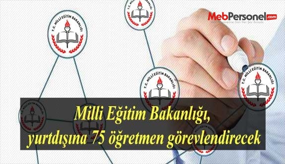 Milli Eğitim Bakanlığı, yurtdışına 75 öğretmen görevlendirecek