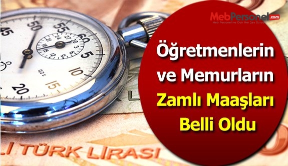 Öğretmenlerin ve Memurların Zamlı Maaşları Belli Oldu