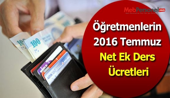 Öğretmenlerin 2016 Temmuz Net Ek Ders Ücretleri
