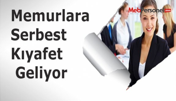 Memurlara Serbest Kıyafet Geliyor