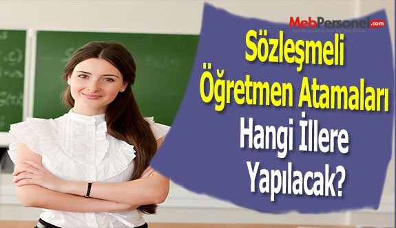 Sözleşmeli Öğretmen Atamaları Hangi İllere Yapılacak?