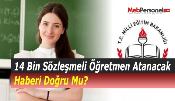 14 Bin Sözleşmeli Öğretmen Atanacak Haberi Doğru Mu?
