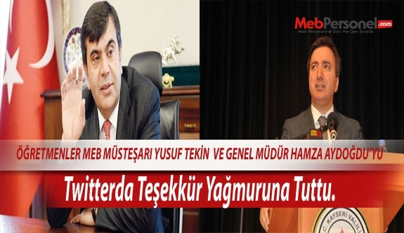 Öğretmenler Müsteşar  Yusuf TEKİN Ve Genel Müdür Hamza Aydoğdu'yu  Twitterda Teşekkür Yağmuruna Tuttu.
