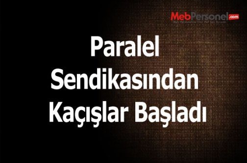 Paralel Sendikasından Kaçışlar Başladı