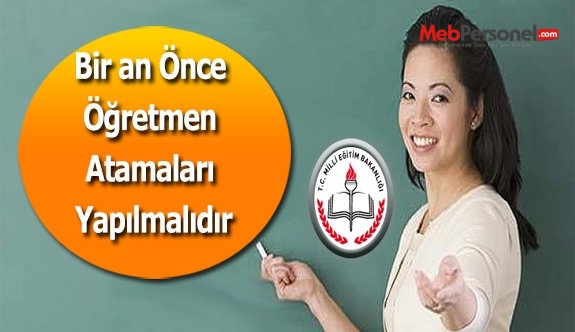 Bir an Önce Öğretmen Atamaları Yapılmalıdır