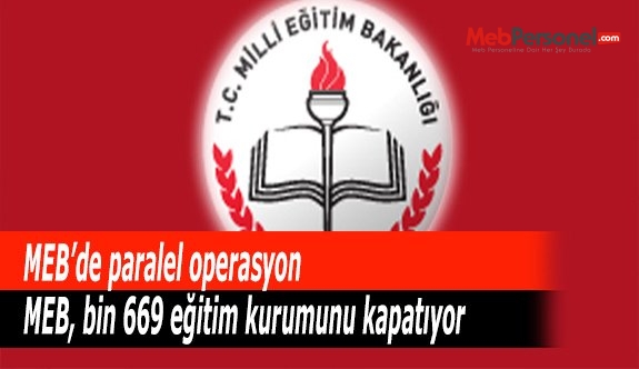 MEB, bin 669 eğitim kurumunu kapatıyor