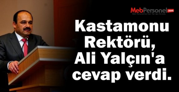 Kastamonu Rektörü, Ali Yalçın'a cevap verdi.