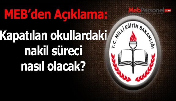 MEB'den açıklama: Kapatılan okullardaki nakil süreci nasıl olacak?