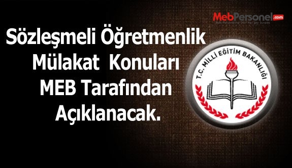 Sözleşmeli Öğretmenlik Mülakat Konuları MEB Tarafından Açıklanacak.