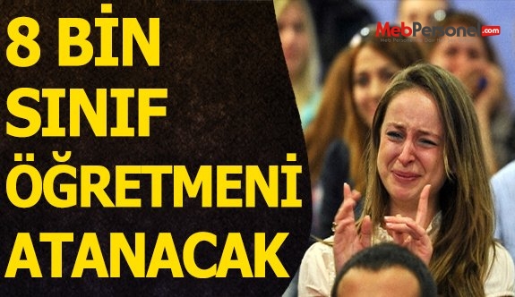 Ağustos Ayının Sonunda En Az 8 Bin Sınıf Öğretmeni Ataması Yapılacak