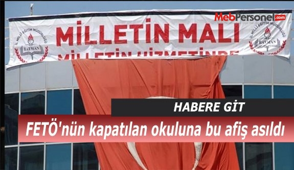 FETÖ'nün kapatılan okuluna bu afiş asıldı