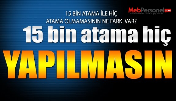 50-40-30-25-22-20 ve 15 Bin Öğretmen Ataması!