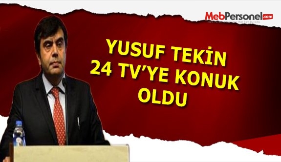 Müsteşar Tekin, 24 TV’ye konuk oldu