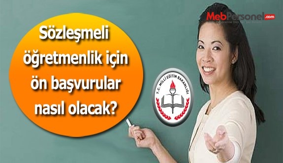 Sözleşmeli öğretmenlik için ön başvurular nasıl olacak?