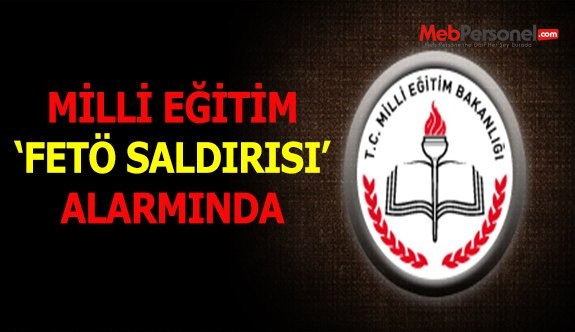 Milli Eğitim, 'FETÖ Saldırısı' Alarmında