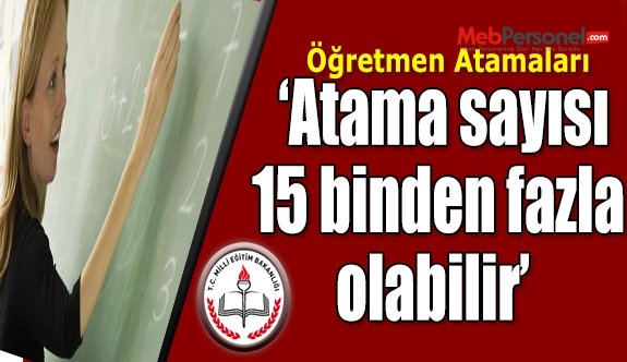 Öğretmen Atama Sayısının Hala Artma İhtimali Var