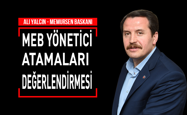 Ali Yalçın'dan MEB Yönetici Atamaları Değerlendirmesi